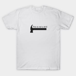 This is not a drill T-Shirt